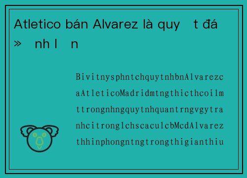Atletico bán Alvarez là quyết định lớn