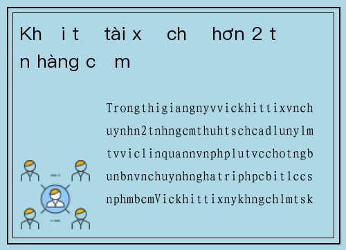 Khởi tố tài xế chở hơn 2 tấn hàng cấm