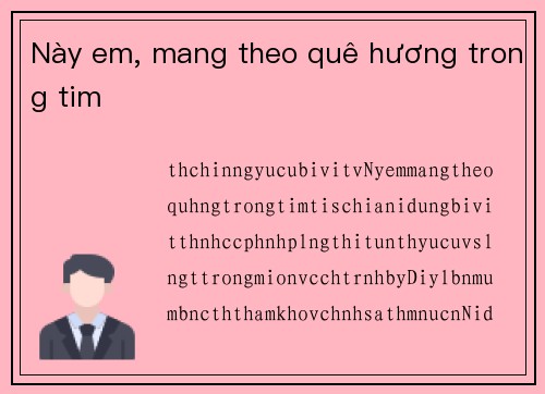 Này em, mang theo quê hương trong tim