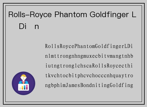 Rolls-Royce Phantom Goldfinger Lộ Diện