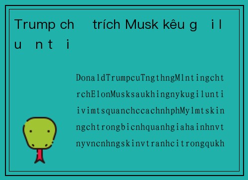 Trump chỉ trích Musk kêu gọi luận tội