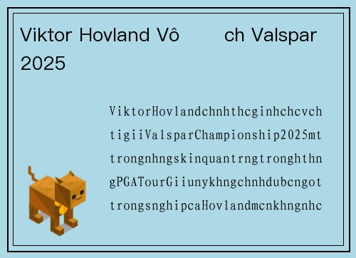 Viktor Hovland Vô Địch Valspar 2025