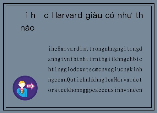 Đại học Harvard giàu có như thế nào